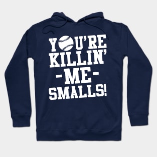 You're killin me smalls! Hoodie